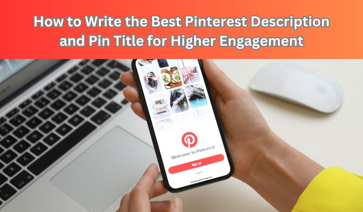 How to Write the Best Pinterest Description and Pin Title for Higher Engagement